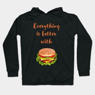 Everything is better with burger Hoodie